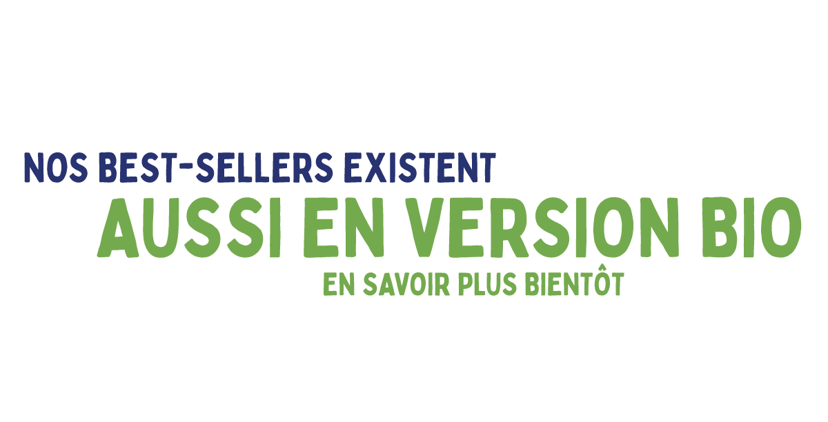 Nos Best-Sellers Existent Aussi en Version Bio
